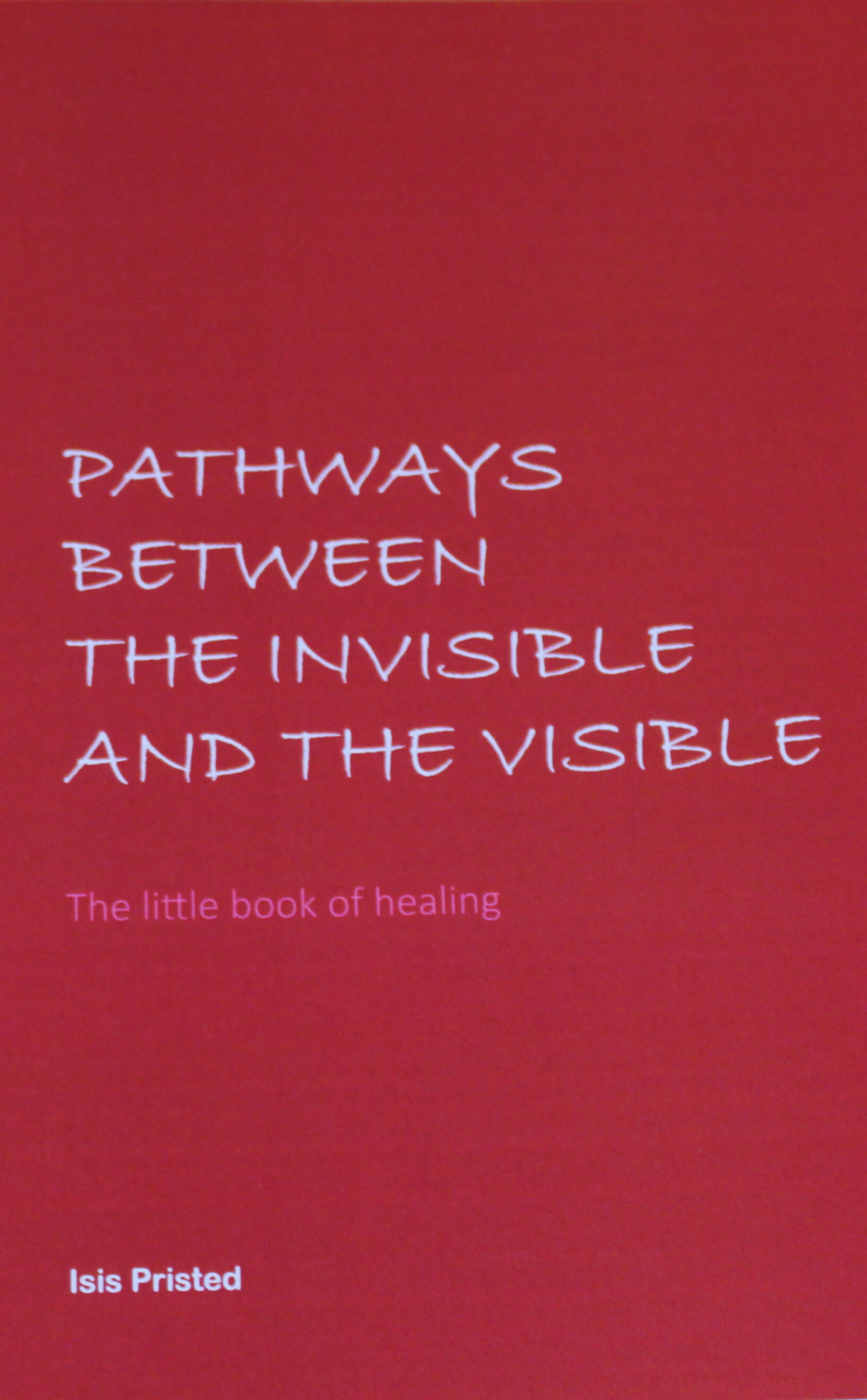 PATHWAYS BETWEEN THE INVISIBLE AND THE VISIBLE