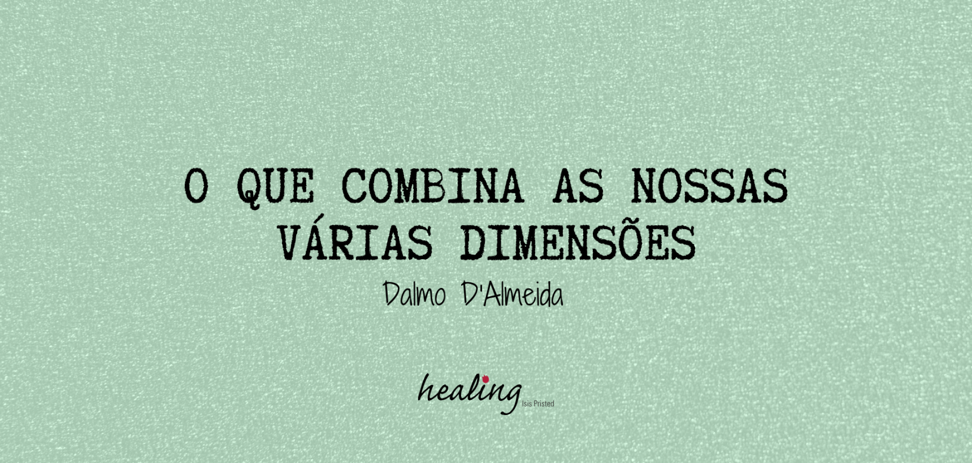 O que combina as nossas várias dimensões